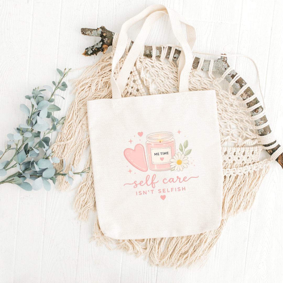 Self Care Isn't Selfish Canva Tote Bag