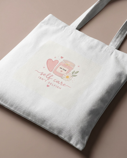 Self Care Isn't Selfish Canva Tote Bag